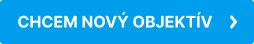 chcem nový objektiv