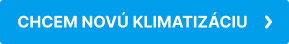 CHCEM NOVÚ KLIMATIZÁCIU