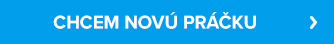 CHCEM NOVÚ PRÁČKU