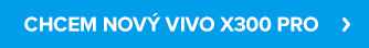 CHCEM NOVÝ VIVO X300 PRO