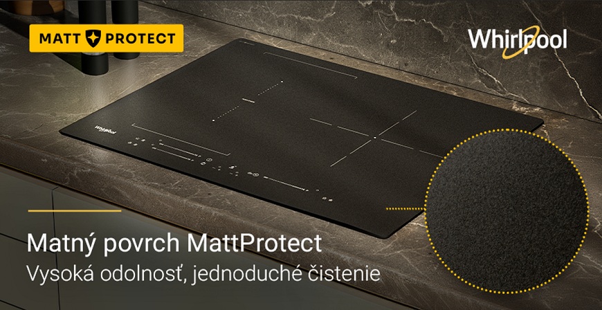 Matná krása indukčných varných dosiek Whirlpool MattProtect Indukčná varná doska Whirlpool MattProtect. Vysoká odolnosť, jednoduché čistenie.