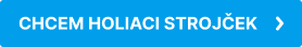 CHCEM HOLIACI STROJČEK