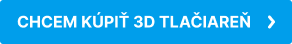 CHCEM KÚPIŤ 3D TLAČIAREŇ