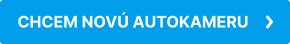 CHCEM NOVÚ AUTOKAMERU