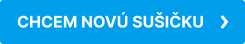 CHCEM NOVÚ SUŠIČKU